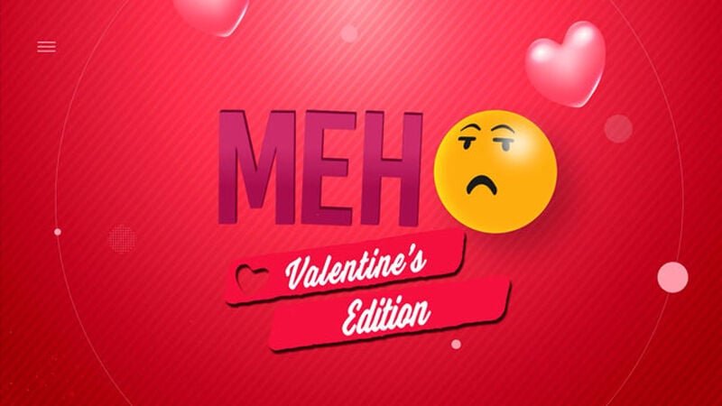 Meh - Valentine&rsquo;s Day Gifts